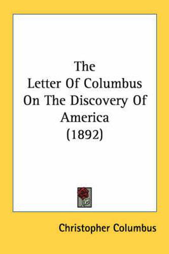 Cover image for The Letter of Columbus on the Discovery of America (1892)