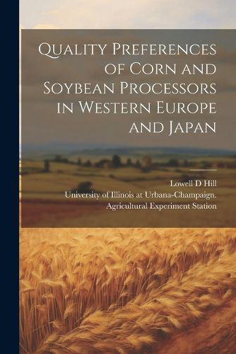 Quality Preferences of Corn and Soybean Processors in Western Europe and Japan