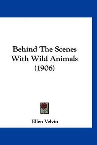 Cover image for Behind the Scenes with Wild Animals (1906)