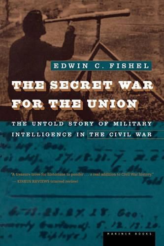 Cover image for The Secret War for the Union: Untold Story of Military Intelligence in the Civil War