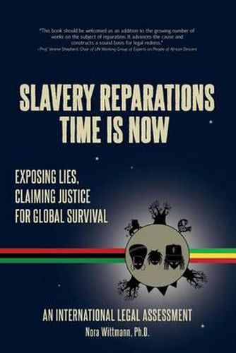 Cover image for Slavery Reparations Time Is Now: Exposing Lies, Claiming Justice for Global Survival - An International Legal Assessment