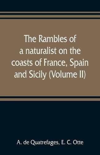 Cover image for The rambles of a naturalist on the coasts of France, Spain, and Sicily (Volume II)