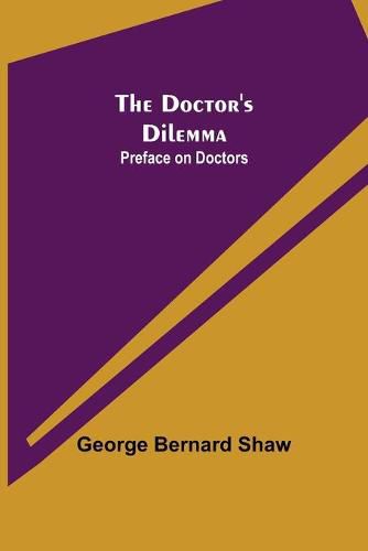 Cover image for The Doctor's Dilemma: Preface on Doctors