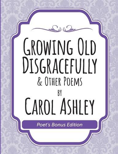 Growing Old Disgracefully Poet's Bonus