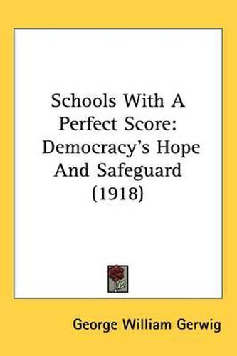 Schools with a Perfect Score: Democracy's Hope and Safeguard (1918)