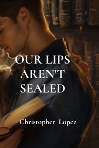 Cover image for Our Lips Aren't Sealed