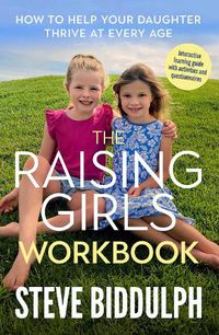 Cover image for The Raising Girls Workbook: How to help your daughter thrive at every age