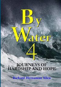 Cover image for By Water 4: Journeys of Hardship and Hope