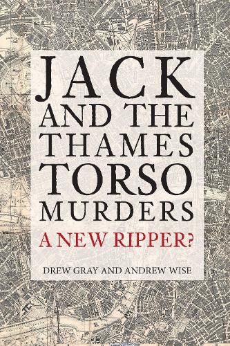 Cover image for Jack and the Thames Torso Murders: A New Ripper?