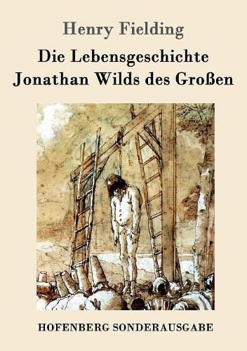 Cover image for Die Lebensgeschichte Jonathan Wilds des Grossen