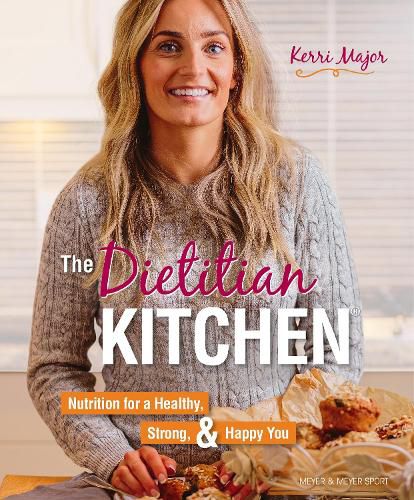 Cover image for The Dietitian Kitchen: Nutrition for a Healthy, Strong, & Happy You