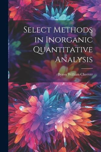 Cover image for Select Methods in Inorganic Quantitative Analysis