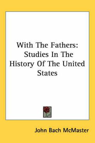 With the Fathers: Studies in the History of the United States