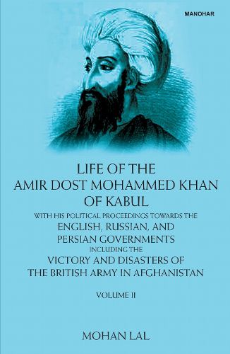 Cover image for Life of the Amir Dost Mohammed Khan of Kabul, Volume II