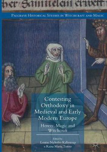 Cover image for Contesting Orthodoxy in Medieval and Early Modern Europe: Heresy, Magic and Witchcraft