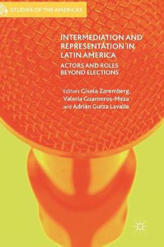 Cover image for Intermediation and Representation in Latin America: Actors and Roles Beyond Elections