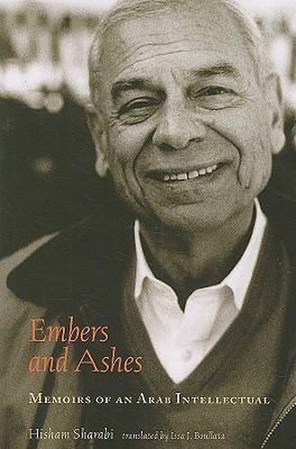 Cover image for Embers and Ashes: Memoirs of an Arab Intellectual
