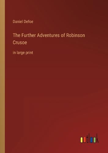 Cover image for The Further Adventures of Robinson Crusoe