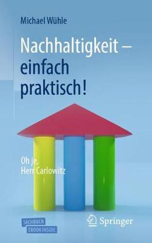 Nachhaltigkeit  - einfach praktisch!: Oh je, Herr Carlowitz