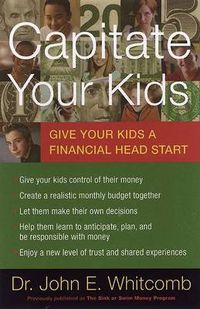 Cover image for Capitate Your Kids: Give Your Kids a Financial Head Start