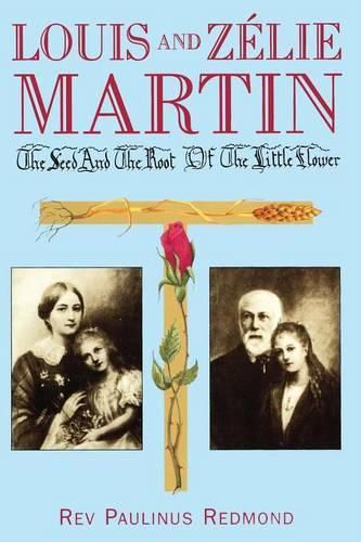 Cover image for Louis and Zelie Martin: The Seed and the Root of the Little Flower