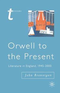 Cover image for Orwell to the Present: Literature in England, 1945-2000