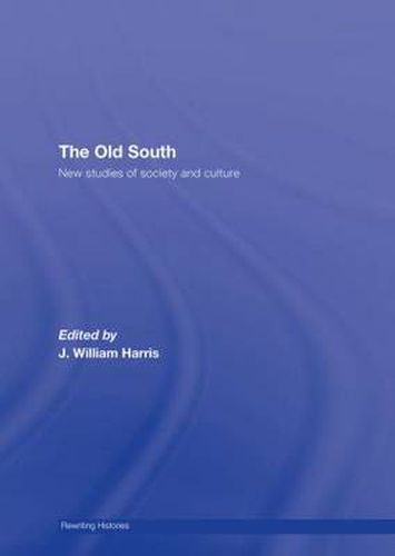 Cover image for The Old South: New Studies of Society and Culture