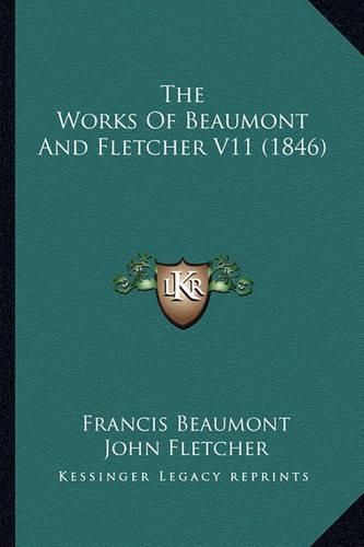 The Works of Beaumont and Fletcher V11 (1846)