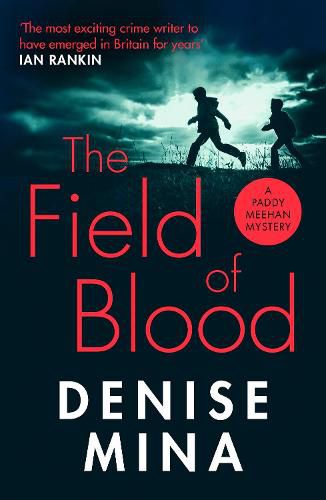 The Field of Blood: The iconic thriller from 'Britain's best living crime writer