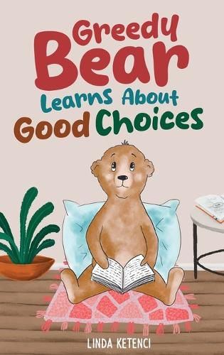 Cover image for Greedy Bear Learns About Good Choices