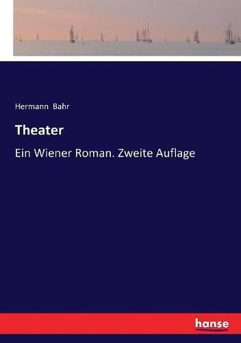 Cover image for Theater: Ein Wiener Roman. Zweite Auflage