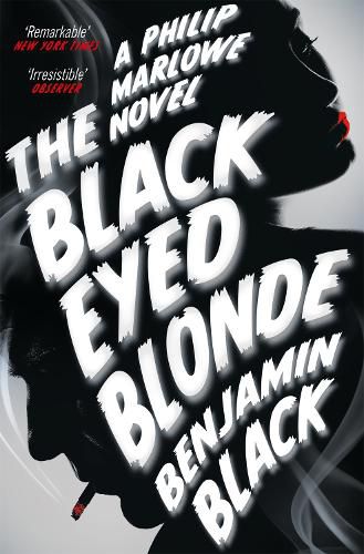 The Black Eyed Blonde: A Philip Marlowe Novel