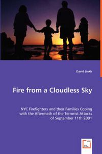 Cover image for Fire from a Cloudless Sky - NYC Firefighters and their Families Coping