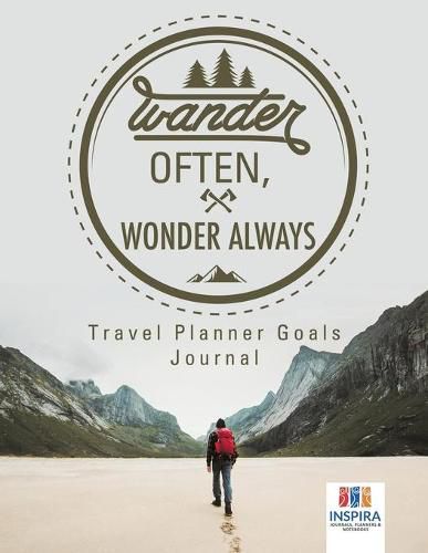 Cover image for Wander Often, Wonder Always Travel Planner Goals Journal