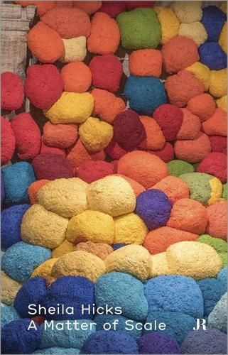 Cover image for Sheila Hicks: A Matter of Scale