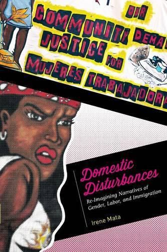 Cover image for Domestic Disturbances: Re-Imagining Narratives of Gender, Labor, and Immigration