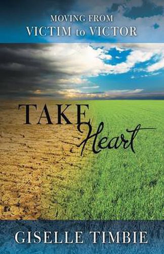 Cover image for Take Heart: Moving from Victim to Victor