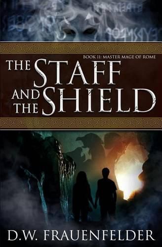 Cover image for The Staff and the Shield: Book II of the Master Mage of Rome Series