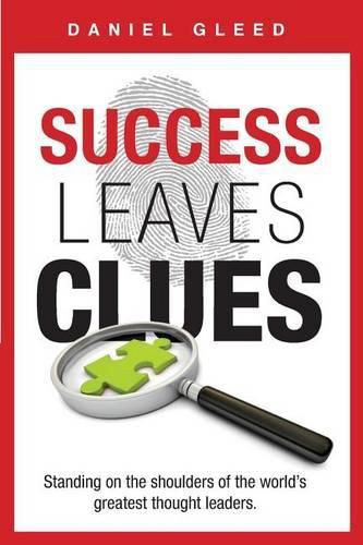 Cover image for Success Leaves Clues: Standing on the Shoulders of the World's Greatest Thought Leaders