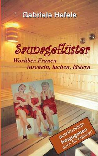 Cover image for Saunagefluster: Woruber Frauen tuscheln, lachen, lastern