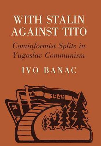 Cover image for With Stalin Against Tito: Cominformist Splits in Yugoslav Communism