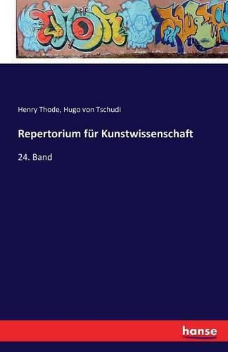 Repertorium fur Kunstwissenschaft: 24. Band