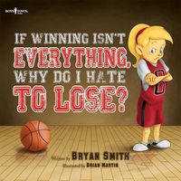 Cover image for If Wining isn't Everything, Why Do I Hate to Lose?