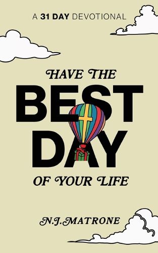 Have The Best Day Of Your Life