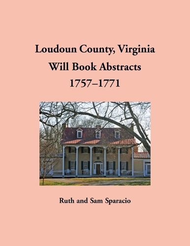 Cover image for Loudoun County, Virginia Will Book Abstracts, 1757-1771