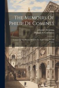 Cover image for The Memoirs Of Philip De Comines