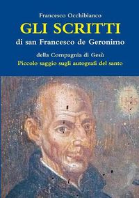 Cover image for Gli scritti di san Francesco de Geronimo S.I.