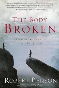 Cover image for The Body Broken: Answering God's Call to Love One Another