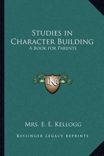 Studies in Character Building: A Book for Parents