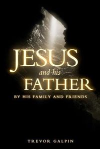 Cover image for Jesus and his Father: By his family and friends